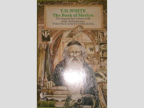 Stock image for Book of Merlyn: Unpublished Conclusion to the "Once and Future King" (Flamingo S.) T. H. White; Trevor Stubley and Sylvia Townsend Warner for sale by Re-Read Ltd