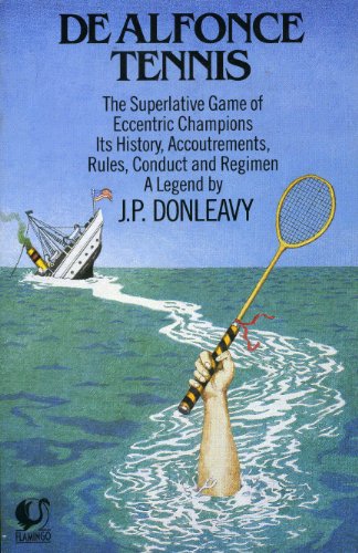 De Alfonce Tennis. The Superlative Game of Eccentric Champions Its History, Accoutrements, Rules,...