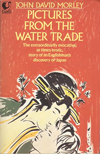 9780006541462: Pictures from the Water Trade: An Englishman in Japan (Flamingo S.) [Idioma Ingls]