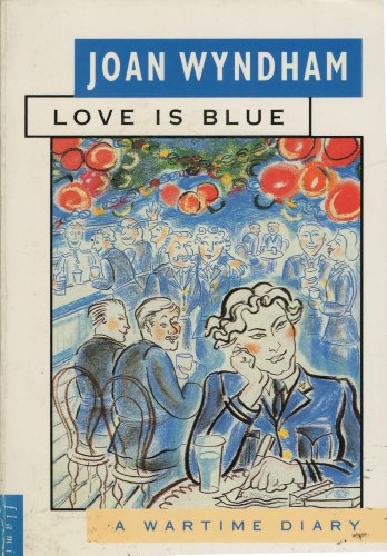 Beispielbild fr Love is Blue: A Wartime Diary zum Verkauf von medimops