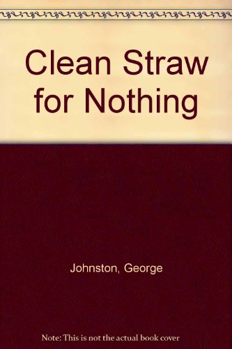 9780006542605: Clean Straw for Nothing