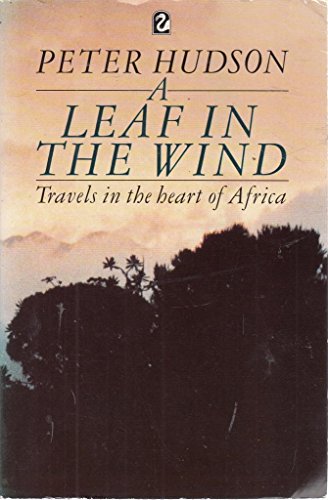 Imagen de archivo de A Leaf in the Wind: Travels in the Heart of Africa (Flamingo S.) a la venta por WorldofBooks