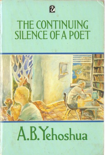 Beispielbild fr The Continuing Silence of a Poet: The Collected Short Stories of A.B.Yehoshua (Flamingo S.) zum Verkauf von ThriftBooks-Dallas