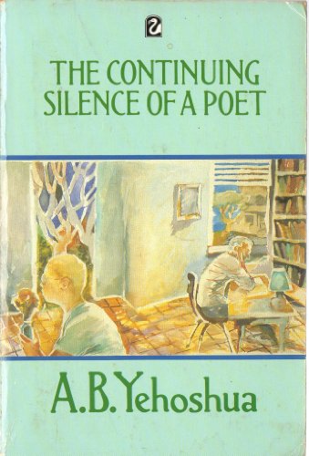 Imagen de archivo de The Continuing Silence of a Poet : The Collected Stories of A. B. Yehoshua a la venta por Better World Books