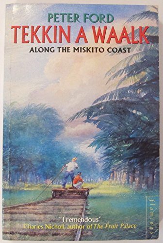 Imagen de archivo de Tekkin a Waalk Along the Miskito Coast a la venta por Book Express (NZ)