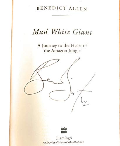Mad White Giant. A Journey to the Heart of the Amazon Jungle