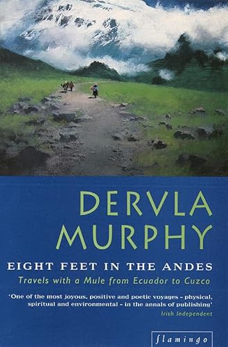 Beispielbild fr Eight Feet in the Andes: Travels with a Donkey from Ecuador to Cuzco zum Verkauf von WorldofBooks