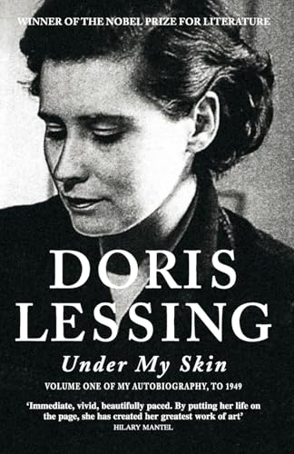 Under My Skin: Volume One of My Autobiography, to 1949 - Lessing, Doris