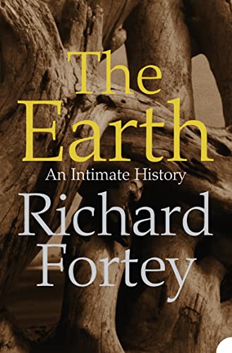 Imagen de archivo de The Earth: An Intimate History. Richard Fortey a la venta por ThriftBooks-Atlanta