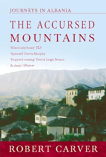 Imagen de archivo de The Accursed Mountains: Journeys in Albania a la venta por ZBK Books