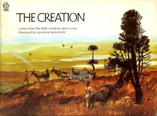 The Creation: A Story from the Bible Retold by Molly Cox (9780006613152) by Cox, Molly; McCallum, Graham