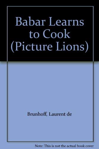 9780006617006: Babar Learns to Cook (Picture Lions S.)