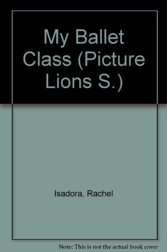 Imagen de archivo de My Ballet Class (Fontana Picture Lions) a la venta por Alexander's Books