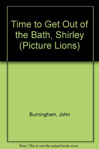 Beispielbild fr Time to Get Out of the Bath, Shirley (Picture Lions S.) zum Verkauf von WorldofBooks