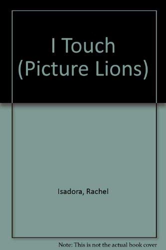 I Touch (9780006627463) by Isadora, Rachel