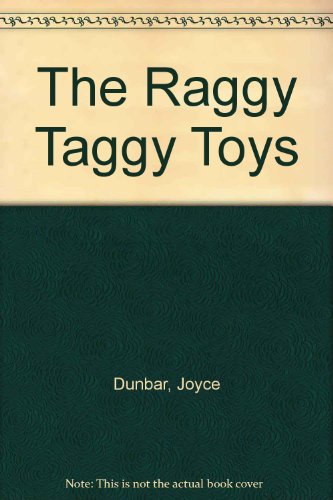 The Raggy Taggy Toys (9780006634928) by Dunbar, Joyce; Lynch, P.J.