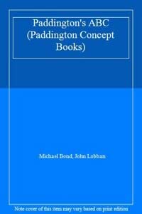 Paddington's ABC (Paddington Concept Books) (9780006641247) by Bond, Michael