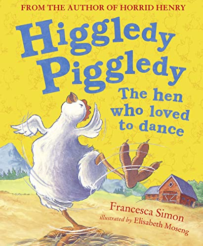 Stock image for Higgledy Piggledy the Hen Who Loved to Dance for sale by AwesomeBooks