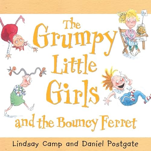 Stock image for Grumpy Little Girls  " Grumpy Little Girls and the Bouncy Ferret (Grumpy Little Girls S.) for sale by WorldofBooks