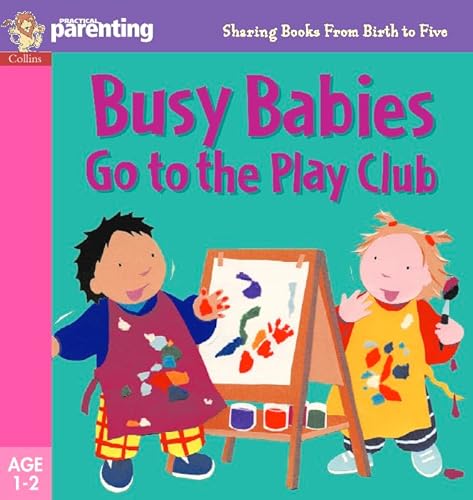 Imagen de archivo de Busy Babies at the Play Club (Practical Parenting) a la venta por MusicMagpie