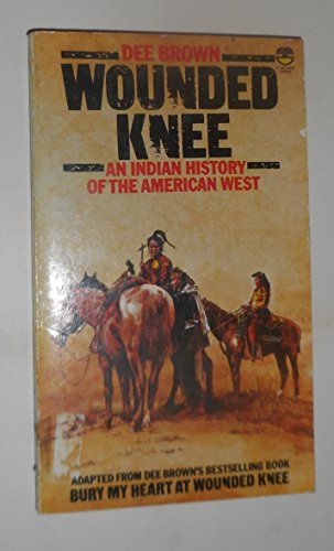 Wounded Knee: An Indian History of the American West (9780006713418) by Erlich, Amy; Brown, Dee