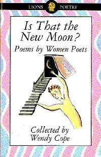 Beispielbild fr Is That the New Moon? Poems by Women Poets zum Verkauf von WorldofBooks