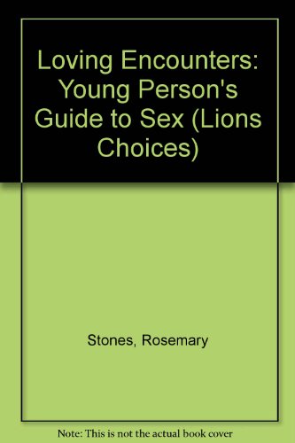 9780006732471: Loving Encounters: Young Person's Guide to Sex (Lions Choices S.)