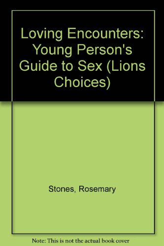 Stock image for Loving Encounters: Young Person's Guide to Sex (Lions Choices) for sale by Bahamut Media