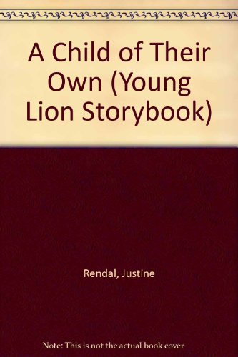 A Child of Their Own (9780006740087) by Rendal, Justine; Bailey, Sian