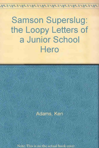 Samson Superslug: The Loopy Letters of a Junior School Hero