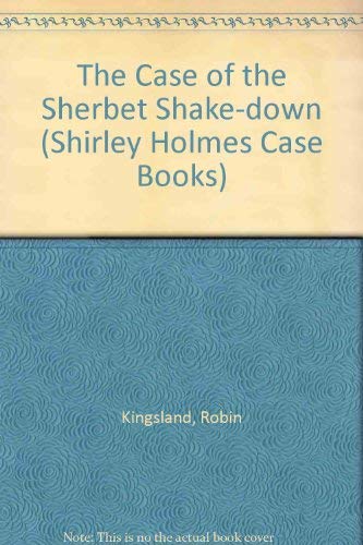 Imagen de archivo de Shirley Holmes Case Book The Case of the Sherbet Shakedown a la venta por 221Books