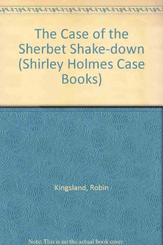 Stock image for Shirley Holmes Case Book The Case of the Sherbet Shakedown for sale by 221Books