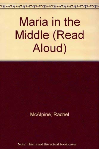 Maria in the Middle (Read Aloud) (9780006747277) by McAlpine, Rachel; Lewis, Anthony
