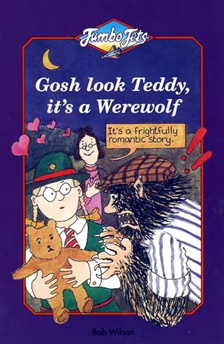 Stock image for Gosh Look Teddy, It  s a Werewolf (Jumbo Jets) for sale by Goldstone Books