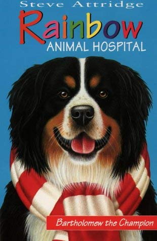 Beispielbild fr Rainbow Animal Hospital  " Bartholomew The Champion: 1 (Rainbow Animal Hospital S.) zum Verkauf von WorldofBooks