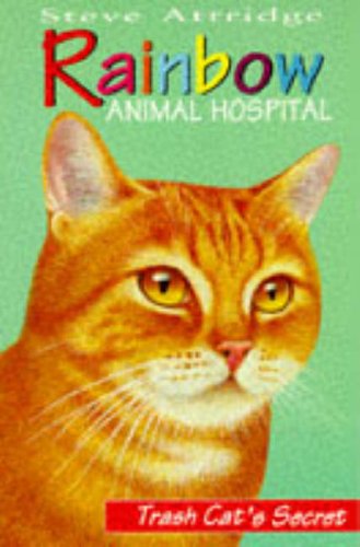 Trash Cat's Secret (Rainbow Animal Hospital) (9780006752431) by Attridge, Steve