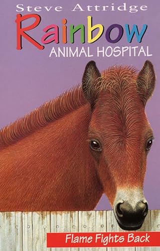 Flame Fights Back (Rainbow Animal Hospital) (9780006753605) by Steve Attridge