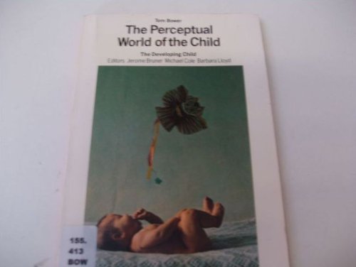 Imagen de archivo de The Perceptual World of the Child (The Developing Child) a la venta por Reuseabook