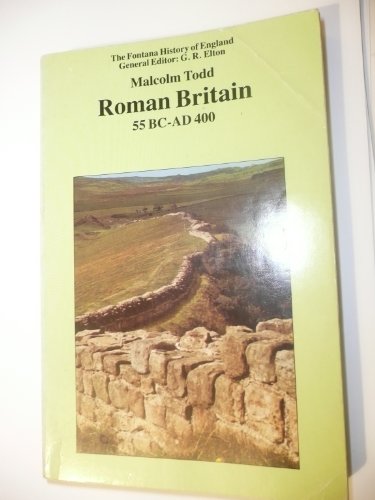 Roman Britain 55BC-AD400 (Fontana History of England) (9780006860648) by Todd, Malcolm