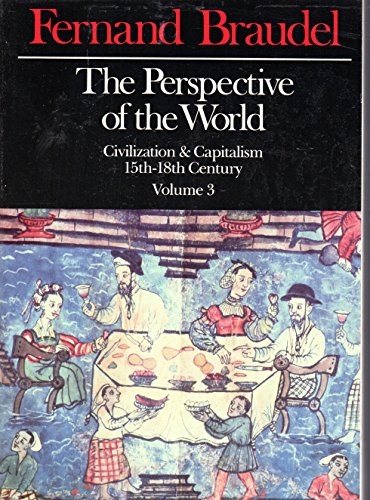 Stock image for The Perspective of the World: v. 3 (Civilization & capitalism, 15th-18th century) for sale by WorldofBooks