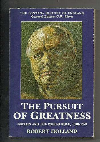 Beispielbild fr The Pursuit of Greatness: Britain and the World Role, 1900-70 (Fontana History of England) zum Verkauf von WorldofBooks