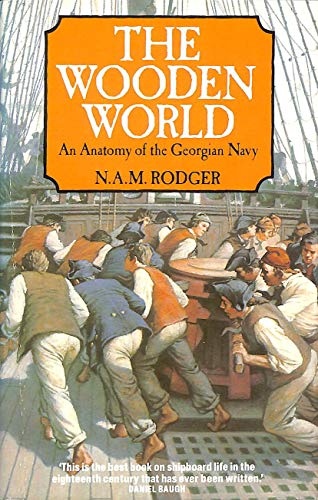 Stock image for The Wooden World : Anatomy of the Georgian Navy for sale by SecondSale