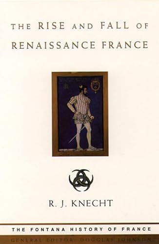 9780006861676: The Rise and Fall of Renaissance France (Fontana History of France S.)
