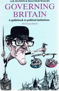 Governing Britain: A guidebook to political institutions (9780006862086) by Hanson, A. H