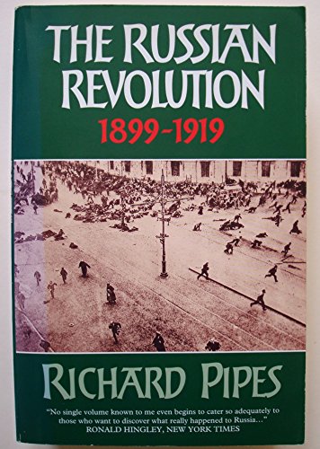 The Russian Revolution 1899 - 1919. (9780006862338) by Pipes, Richard