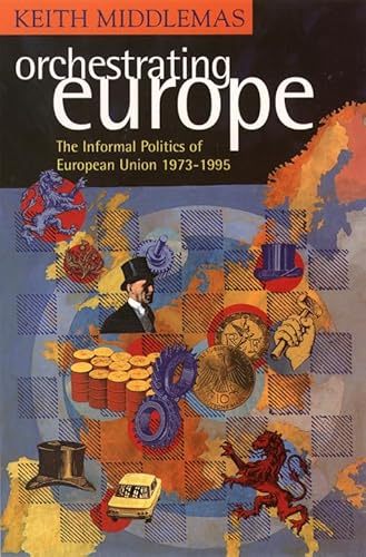 Imagen de archivo de Orchestrating Europe: The Informal Politics of the European Union, 1943-95 a la venta por WorldofBooks