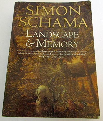 Landscape and Memory - Schama, Simon