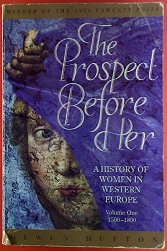 9780006863519: The Prospect Before Her: A History of Women in Western Europe Volume One 1500-1800