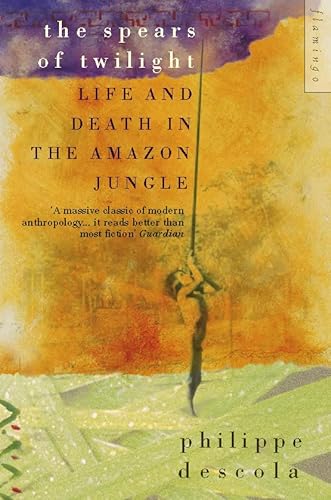 Stock image for The Spears of Twilight: Life and Death in the Amazon Jungle for sale by The Recycled Book Company
