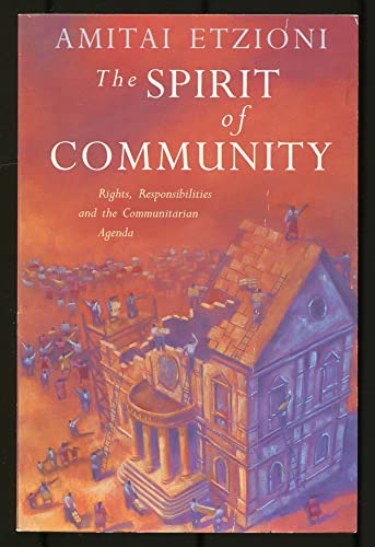 Stock image for The Spirit of Community : Rights, Responsibilities, and the Communitarian Agenda for sale by Better World Books
